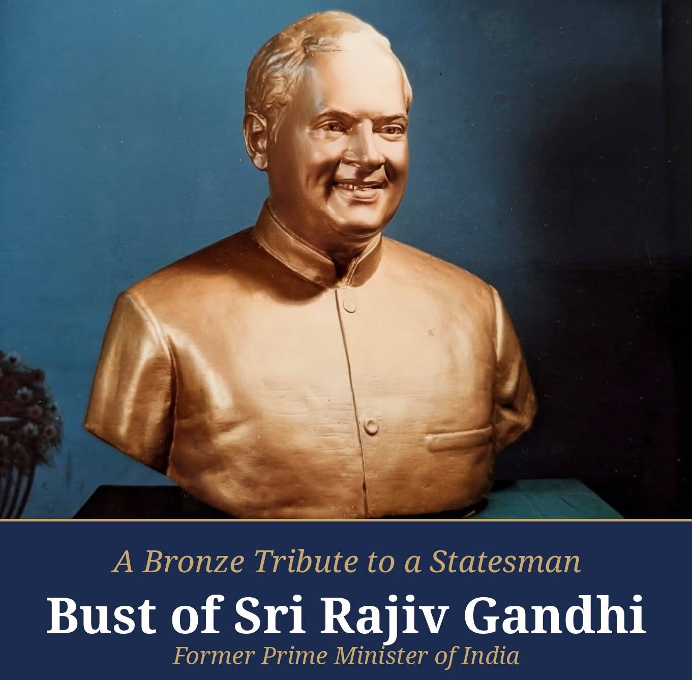 Bust of Sri Rajiv Gandhi, former Prime Minister of India.